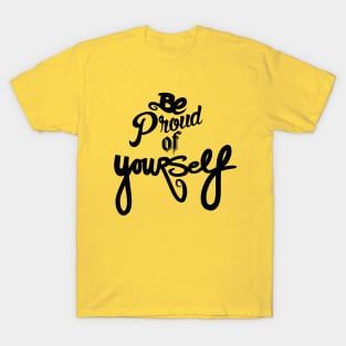 Be Proud Of YourSELF T-Shirt
